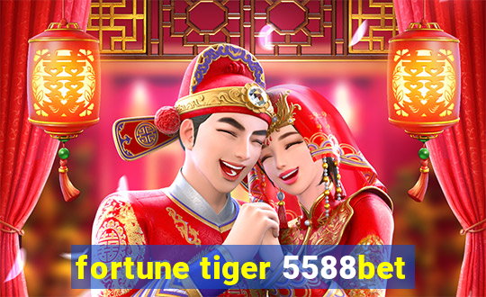 fortune tiger 5588bet